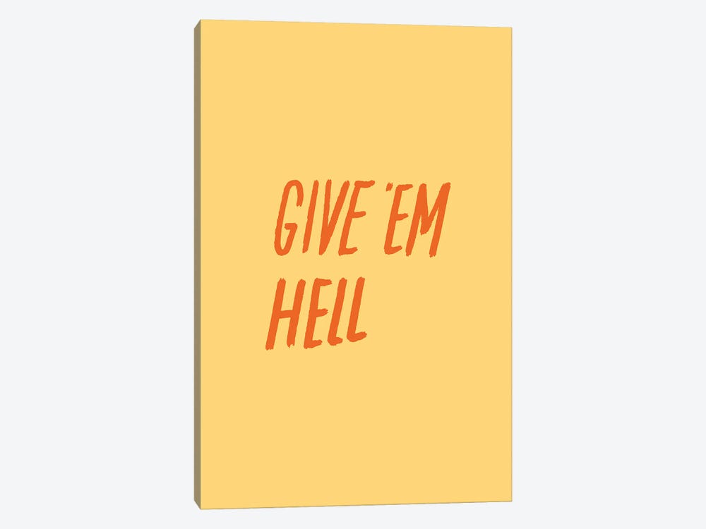 Give 'Em Hell 1-piece Canvas Art Print