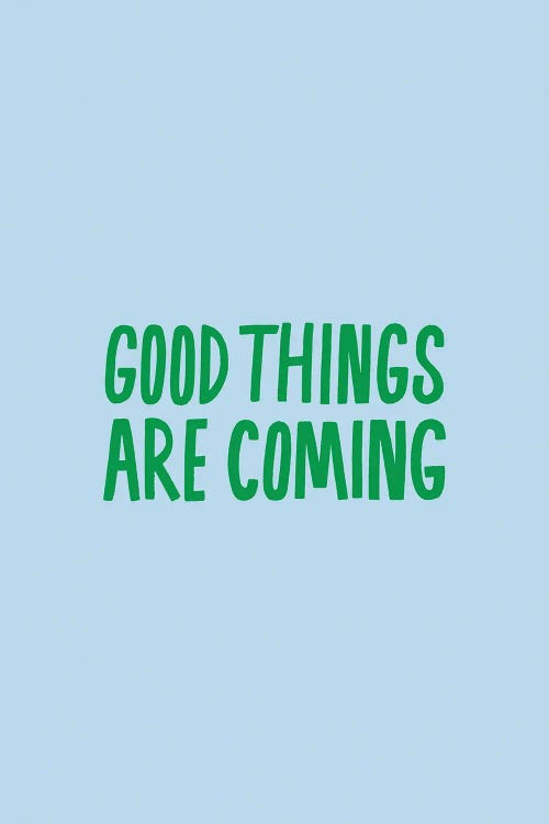 Good Things Are Coming