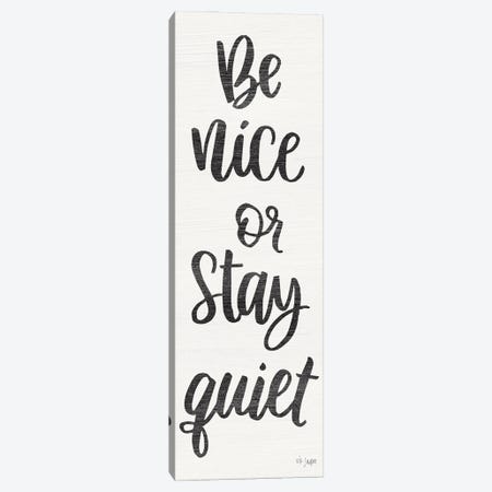Be Nice or Stay Quiet Canvas Print #JXN104} by Jaxn Blvd. Canvas Art Print