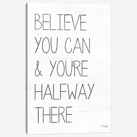 Believe You Can Canvas Print #JXN111} by Jaxn Blvd. Canvas Print