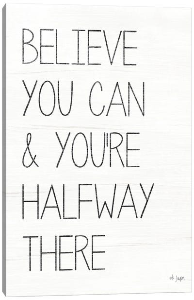 Believe You Can Canvas Art Print
