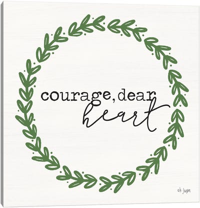 Courage, Dear Heart Canvas Art Print - Courage Art