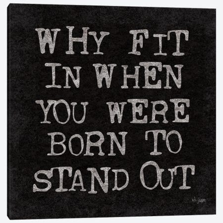 Born to Stand Out Canvas Print #JXN140} by Jaxn Blvd. Canvas Art