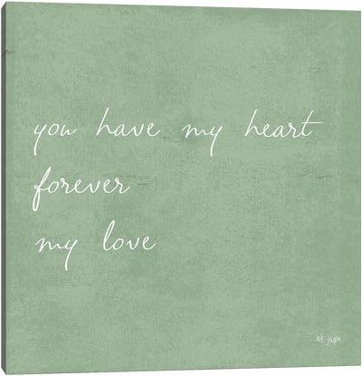 You Have My Heart Canvas Art Print - Green Art