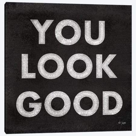 You Look Good Canvas Print #JXN168} by Jaxn Blvd. Canvas Art