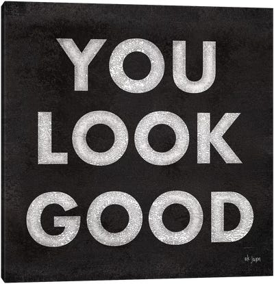 You Look Good Canvas Art Print - Motivational Typography