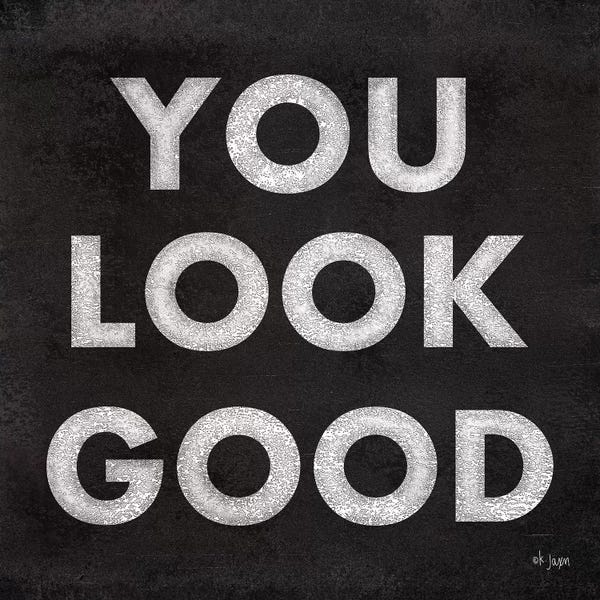 Black & White Decorative Art: You Look Good by Jaxn Blvd.