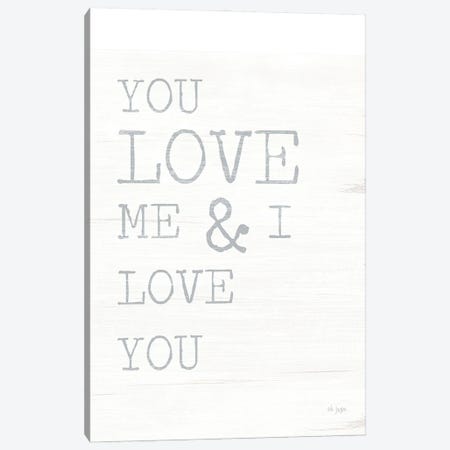 You Love Me Canvas Print #JXN170} by Jaxn Blvd. Canvas Art Print