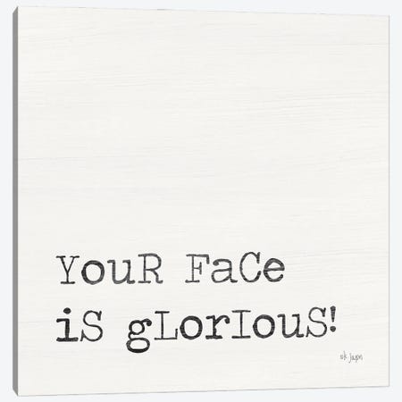Your Face is Glorious Canvas Print #JXN178} by Jaxn Blvd. Art Print