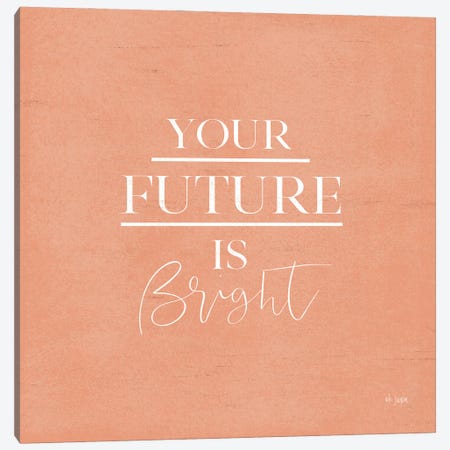 Your Future is Bright Canvas Print #JXN179} by Jaxn Blvd. Art Print