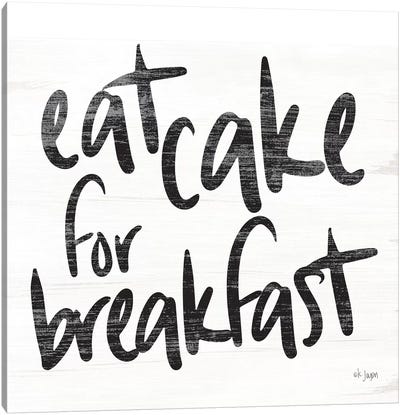 Eat Cake for Breakfast  Canvas Art Print - Jaxn Blvd.