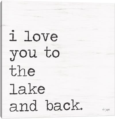 I Love You To The Lake and Back Canvas Art Print