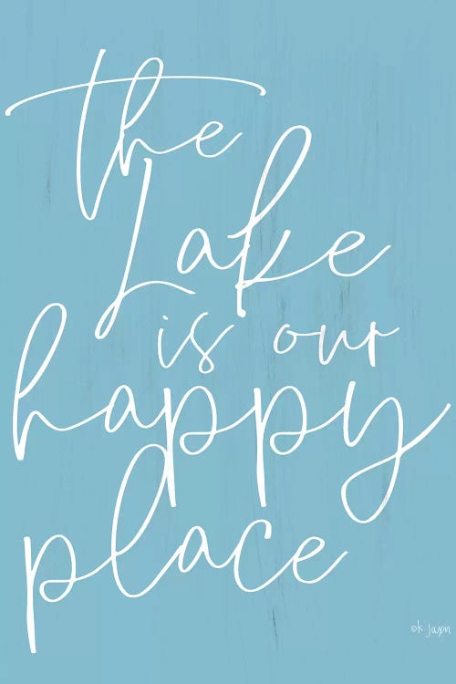 The Lake is Our Happy Place  by Jaxn Blvd. wall art