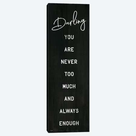 Darling You Are Never Too Much Canvas Print #JXN209} by Jaxn Blvd. Canvas Art Print