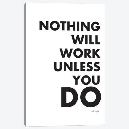 Nothing Will Work Unless You Do  Canvas Print #JXN224} by Jaxn Blvd. Canvas Wall Art