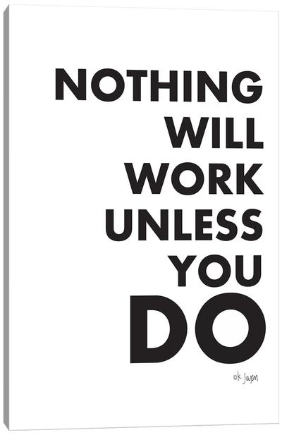 Nothing Will Work Unless You Do  Canvas Art Print - Black & White Graphics & Illustrations