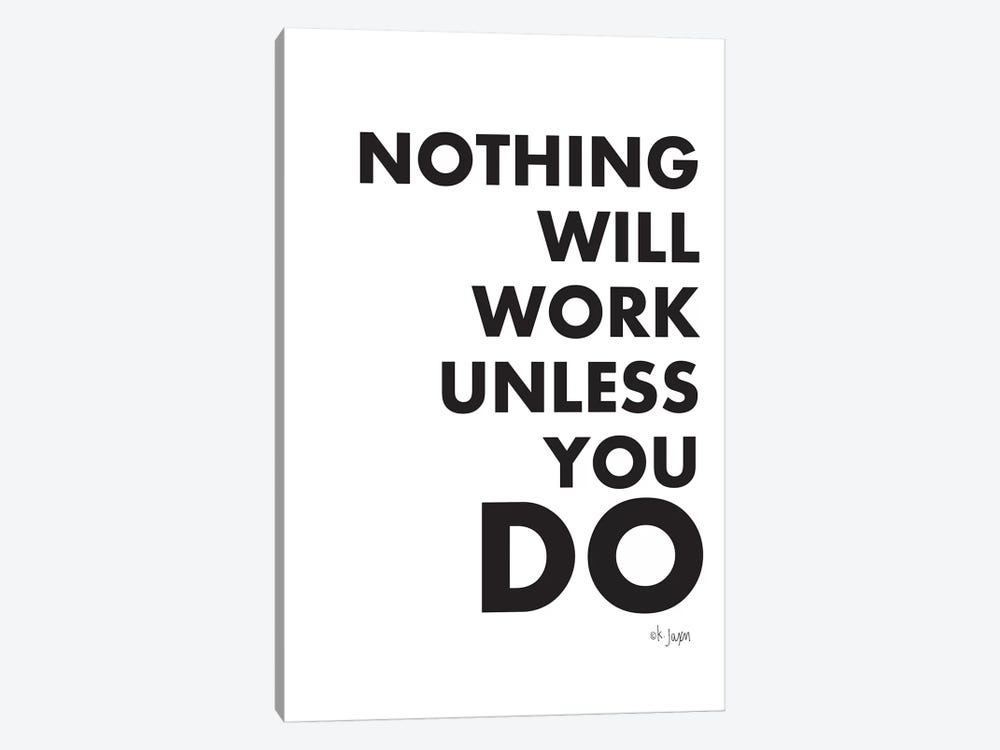 Nothing Will Work Unless You Do  by Jaxn Blvd. 1-piece Canvas Print