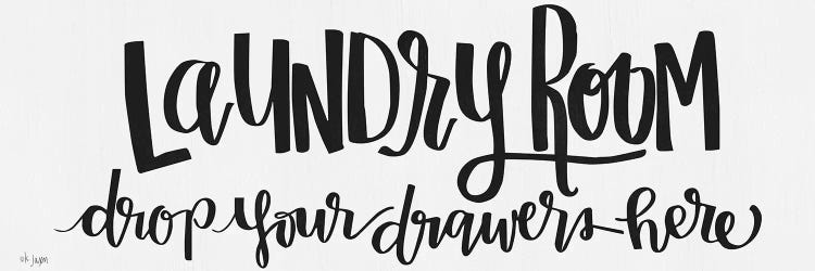 Laundry Room Drop Your Drawers by Jaxn Blvd. wall art