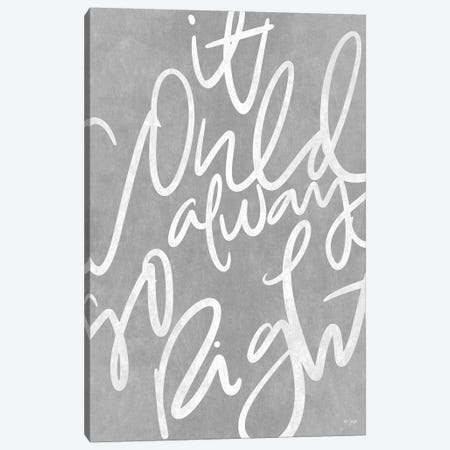 It Could Always Go Right Canvas Print #JXN242} by Jaxn Blvd. Canvas Art Print