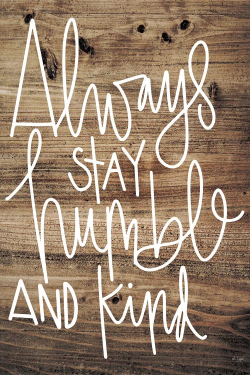 Always Stay Humble and Kind