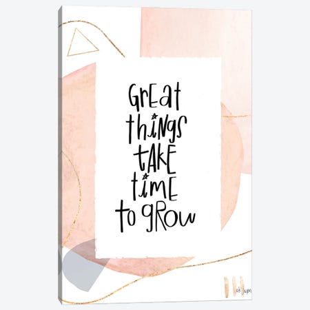 Great Things Take Time To Grow Canvas Print #JXN264} by Jaxn Blvd. Canvas Art