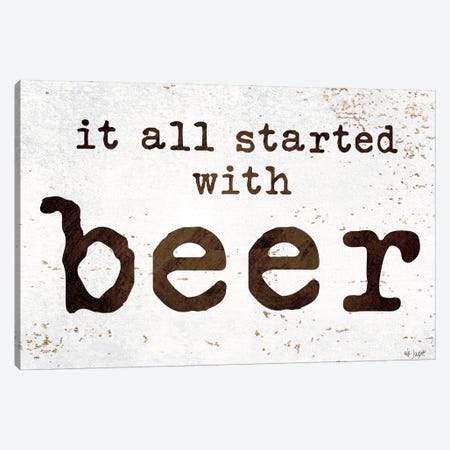 It All Started With Beer Canvas Print #JXN266} by Jaxn Blvd. Canvas Wall Art