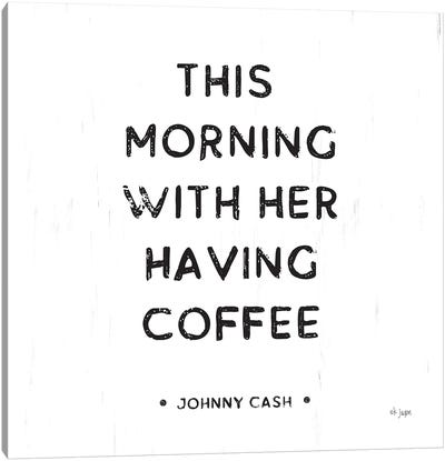 Morning Coffee Canvas Art Print - Jaxn Blvd.