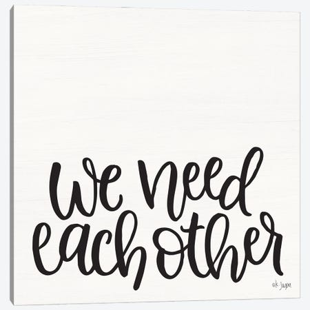 We Need Each Other Canvas Print #JXN43} by Jaxn Blvd. Canvas Artwork