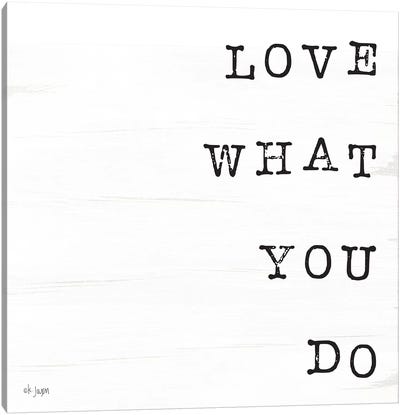 What You Love II Canvas Art Print - Jaxn Blvd.
