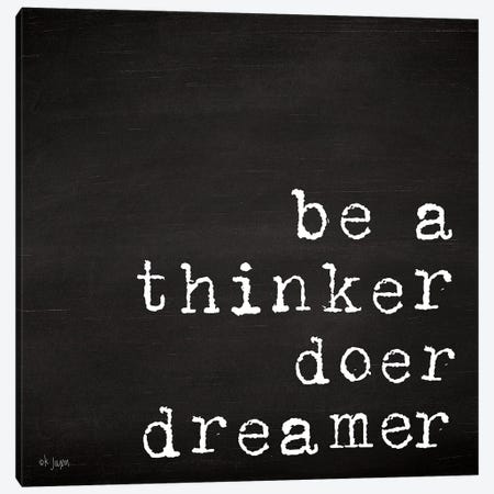 Be a Thinker, Doer, Dreamer Canvas Print #JXN4} by Jaxn Blvd. Canvas Artwork
