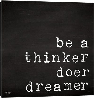 Be a Thinker, Doer, Dreamer Canvas Art Print