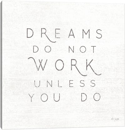 Dreams Do Not Work Unless…  Canvas Art Print
