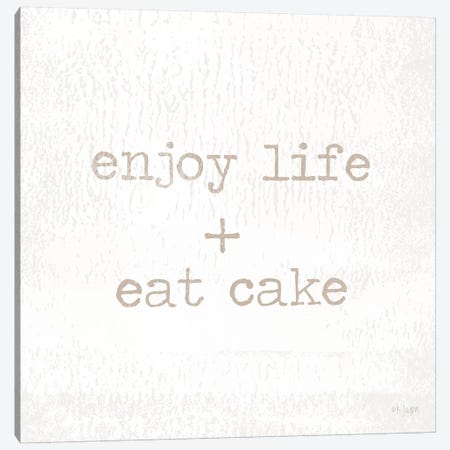 Enjoy Life + Eat Cake Canvas Print #JXN64} by Jaxn Blvd. Canvas Print