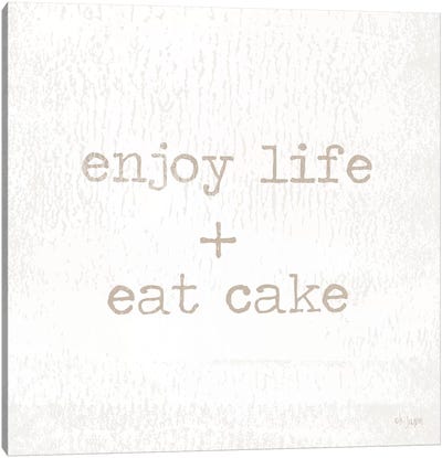 Enjoy Life + Eat Cake Canvas Art Print - Cake & Cupcake Art