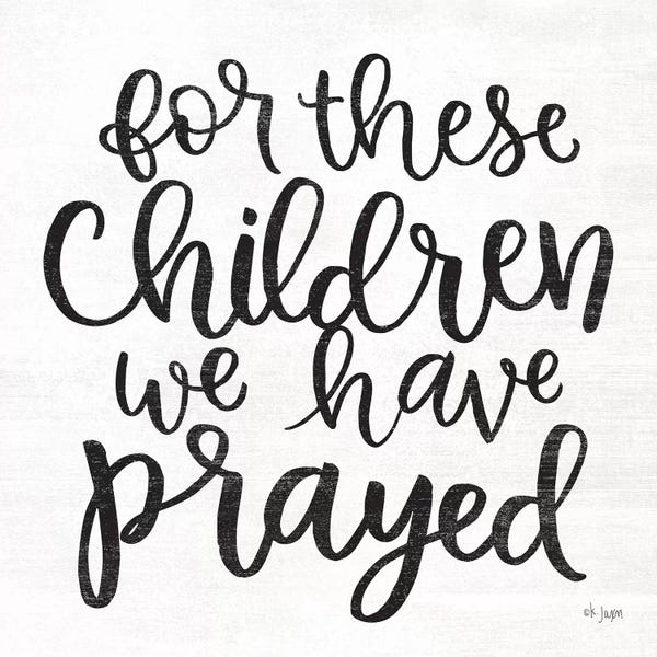 Kids Inspirational Art: For These Children We Have Prayed by Jaxn Blvd.