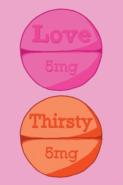 Pills: Love Thirsty Pill Pink by Jaymie Metz