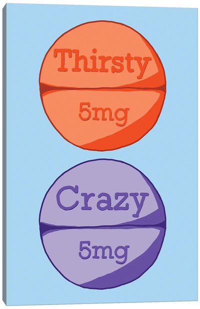 Thirsty Crazy Pill Blue Canvas Art Print - Pills
