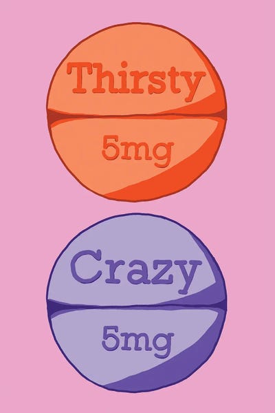 Pills: Thirsty Crazy Pill Pink by Jaymie Metz