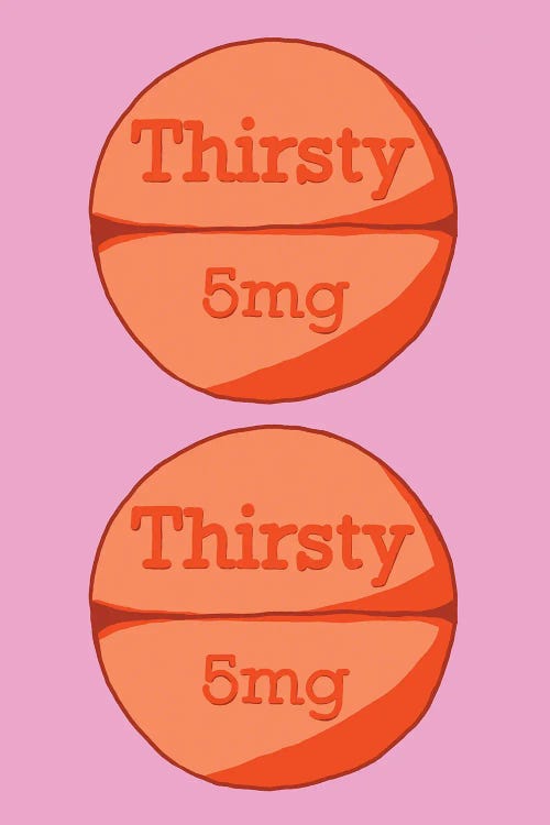 Thirsty Thirsty Pill Pink