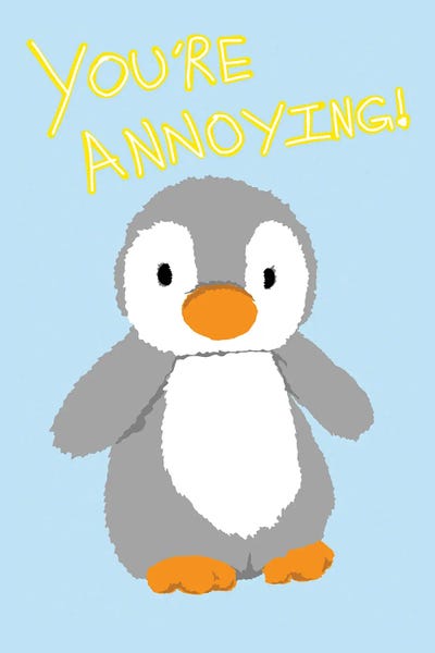 Crude Humor: You're Annoying by Jaymie Metz