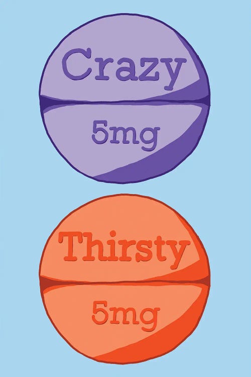 Crazy Thirsty Pill Blue