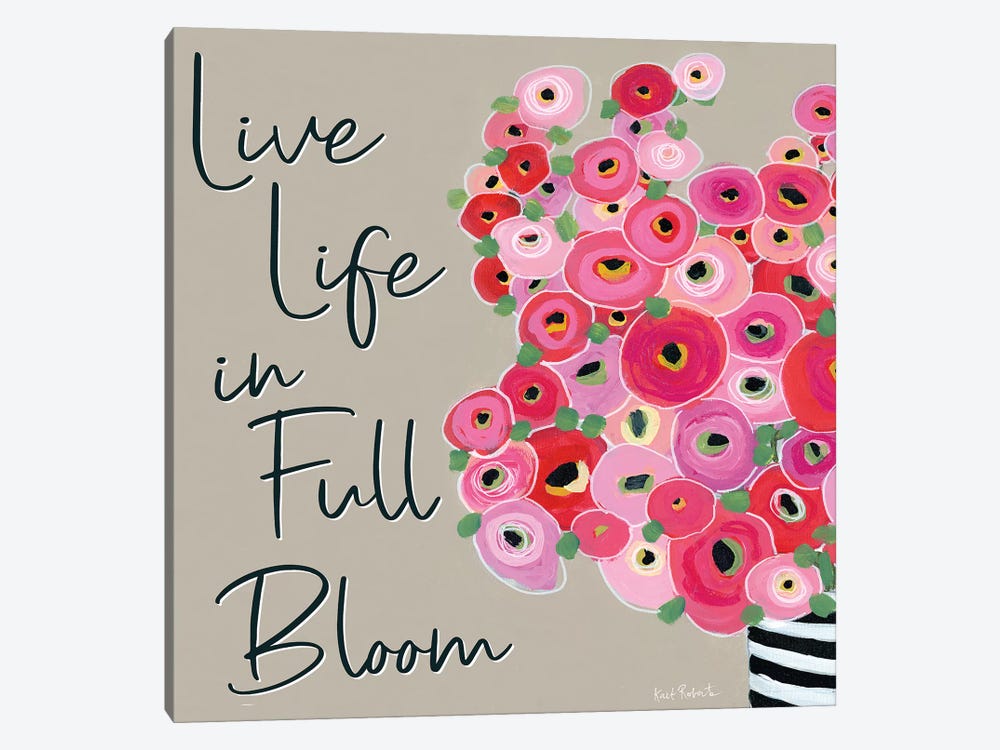 Live Life in Full Bloom by Kait Roberts 1-piece Canvas Art Print