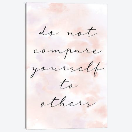 Do Not Compare Canvas Print #KAL399} by Kimberly Allen Canvas Art