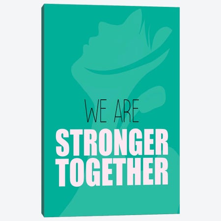 We Are Stronger Canvas Print #KAL470} by Kimberly Allen Art Print