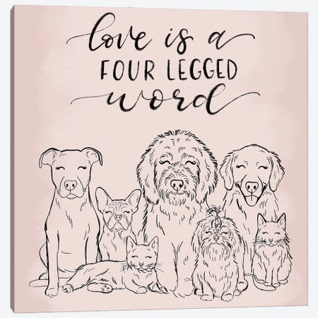 Love Is A Four-Legged Word Canvas Print #KBY150} by Katie Bryant Canvas Print