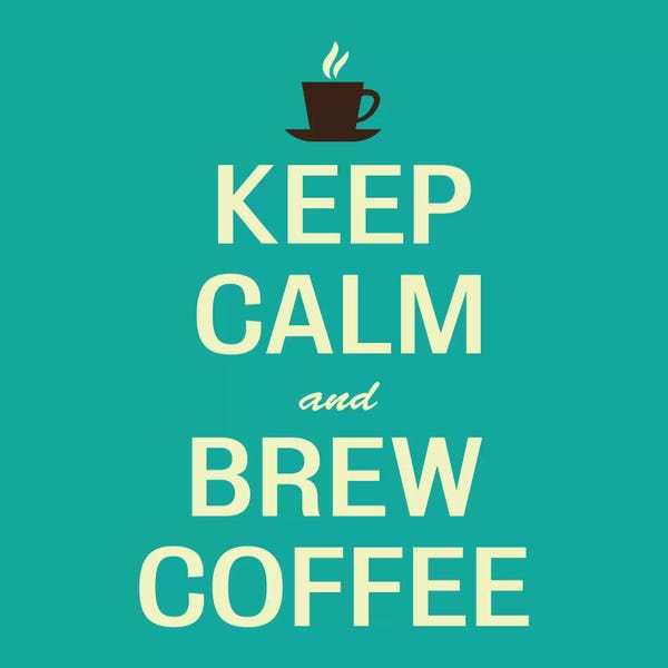 Foodie: Keep Calm & Brew Coffee II by 5by5collective