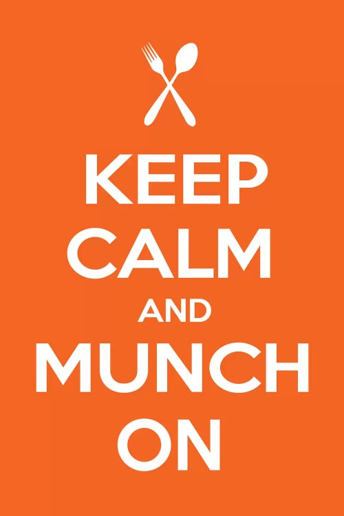 Keep Calm & Munch On