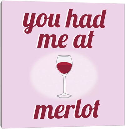 You had Me at Merlot Canvas Art Print - Drink & Beverage Art