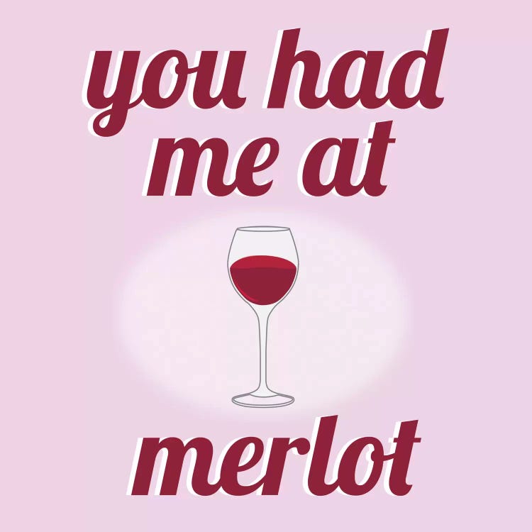 You had Me at Merlot