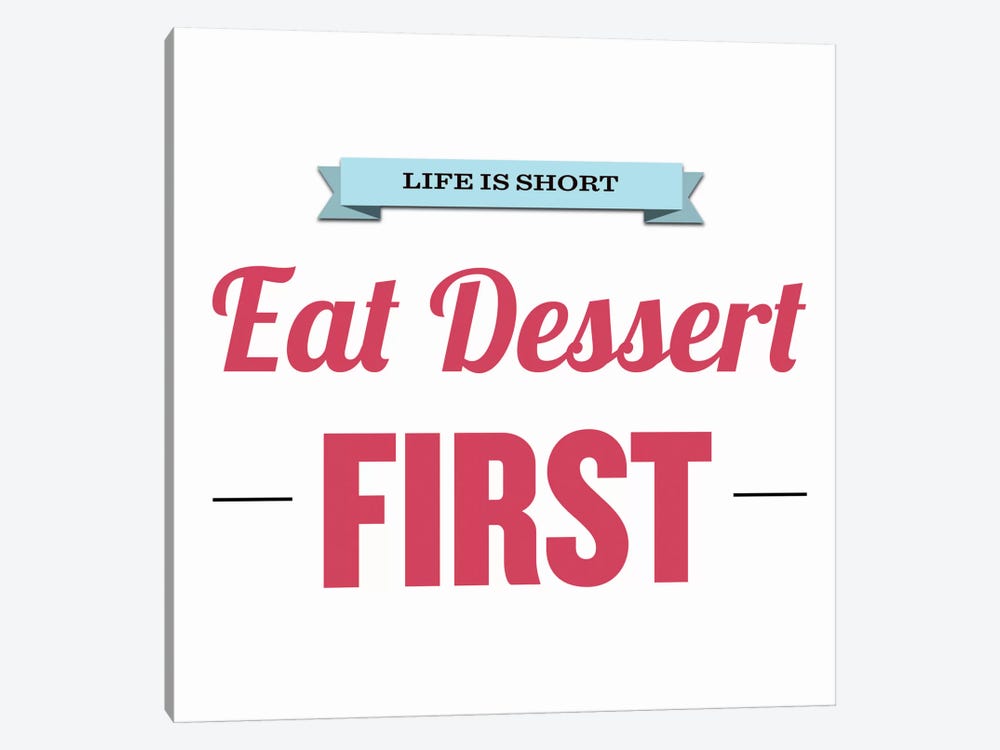 Life is Short (Eat Dessert First) by 5by5collective 1-piece Canvas Wall Art